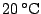 $20\,^{\circ}\mathrm{C}$